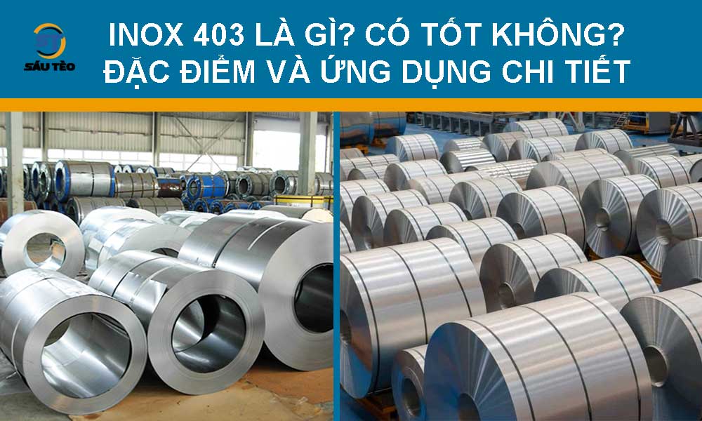 inox 403 la gi | Inox Sáu Tèo Inox 403